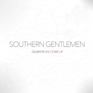 Southern Gentlemen - Quarter Life Come Up [EP] (2015)