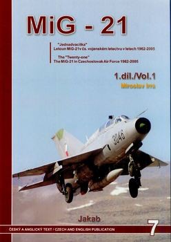 The "Twenty One": The MiG-21 in Czechoslovak and Czech Air Force 1962-2005 Vol.1 (Jakab 7)