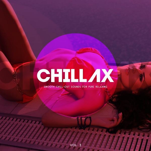 Chillax Smooth Chill-Out Sounds for Pure Relaxing Vol 2 (2015)