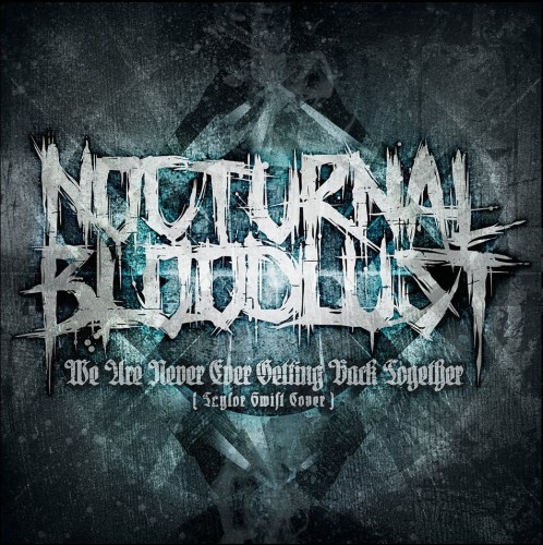 Nocturnal Bloodlust - We Are Never Ever Getting Back Together (Taylor Swift Cover) (2015)