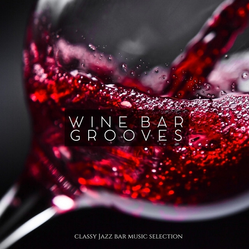 Wine Bar Grooves Classy Jazz Bar Music Selection (2015)