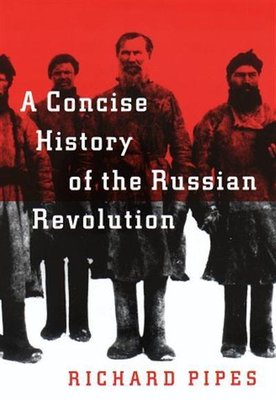 Richard Pipes, A Concise History of the Russian Revolution