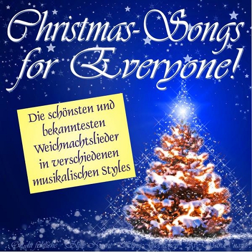 Christmas Songs for Everyone Die schonsten und bekanntesten Weihnachtslieder in verschiedenen musikalischen Styles! (2015)