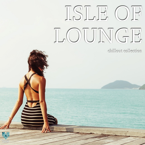 Isle Of Lounge Chillout Collection (2015)