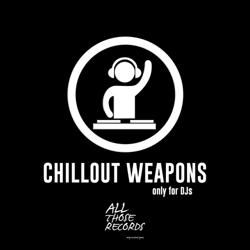 Chillout Weapons Only for Djs (2015)