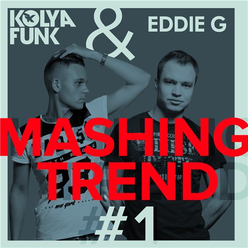 Kolya Funk & Eddie G - Mashing Trend #1 (2015) 