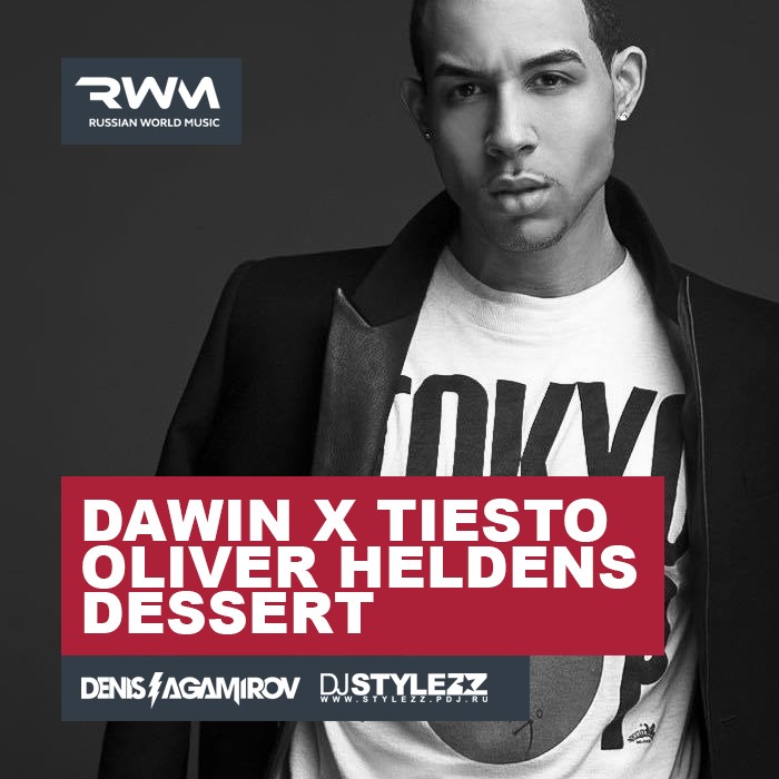 Dawin x Tiesto x Oliver Heldens - Dessert (DJ Agamirov & DJ Stylezz Mash Up) [2015]
