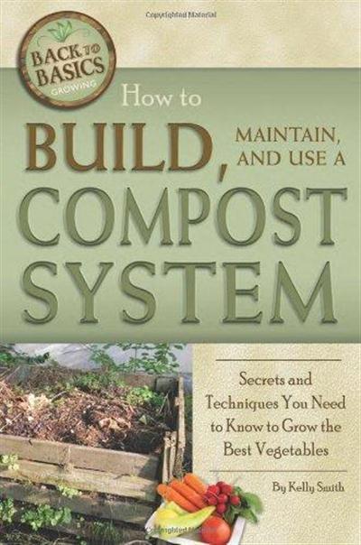 How to Build, Maintain and Use a Compost System