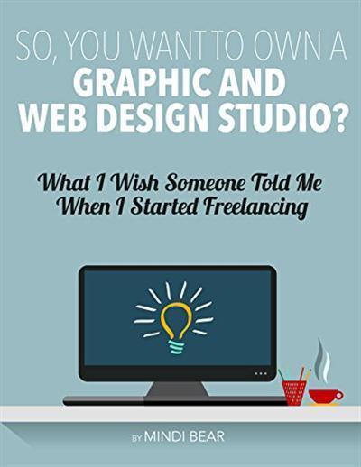 So, You Want to Own a Graphic and Web Design Studio
