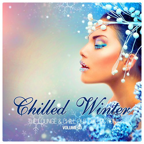 Chilled Winter The Lounge and Chill Out Collection Vol 3 (2016)