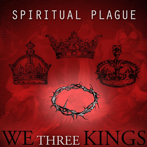 Spiritual Plague - We Three Kings [Single] (2014)