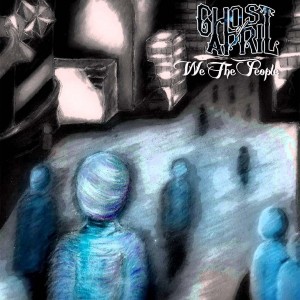Ghost of April - We The People (Single) (2016)