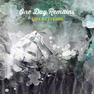 One Day Remains - Life Is Living (2016)