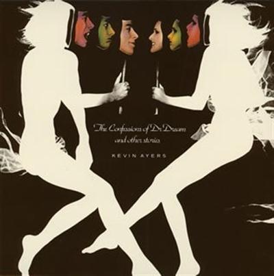 Kevin Ayers - The Confessions Of Dr Dream And Other Stories (2012 remaster)