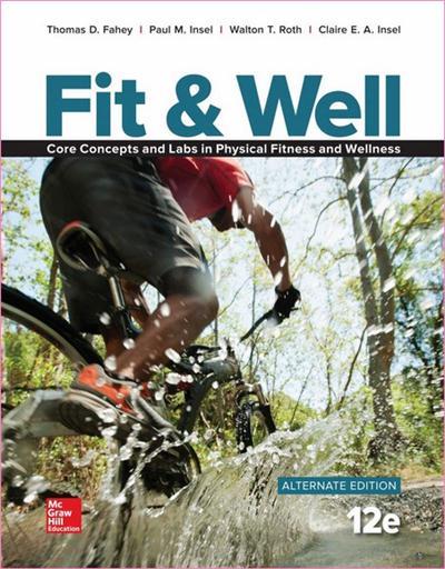 Fit & Well Alternate Edition Core Concepts and Labs in Physical Fitness and Wellness Loose Leaf Edi...