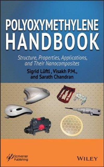 Polyoxymethylene Handbook Structure, Properties, Applications and Their Nanocomposites