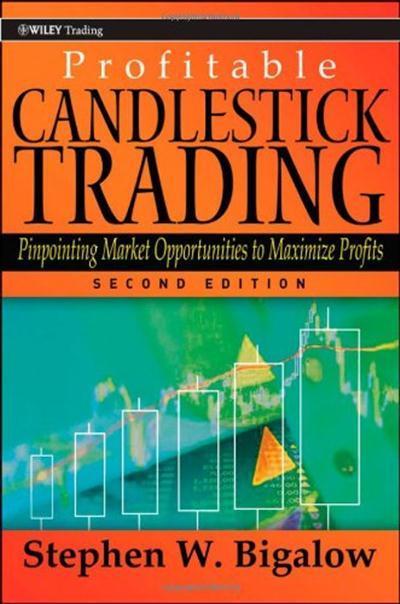 Profitable Candlestick Trading Pinpointing Market Opportunities to Maximize Profits, 2 edition