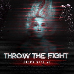 Throw The Fight - Drown With Me (Single) (2016)