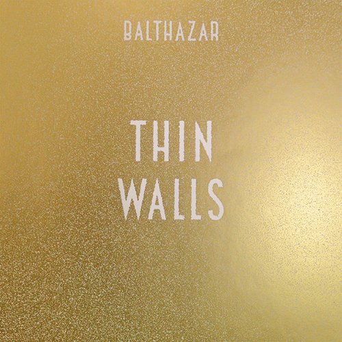 Balthazar – Thin Walls (2015)
