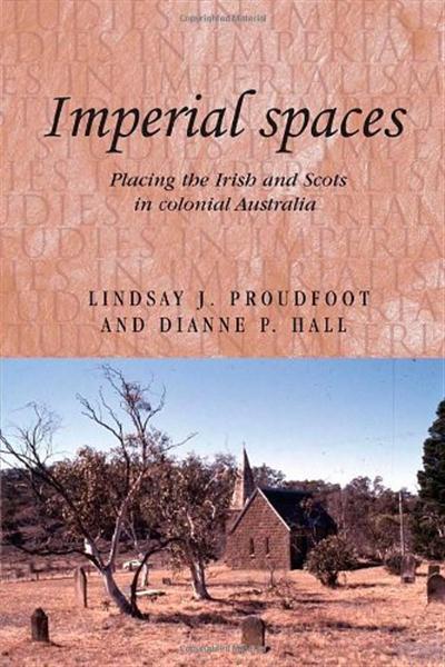 Imperial Spaces Placing the Irish and Scots in Colonial Australia