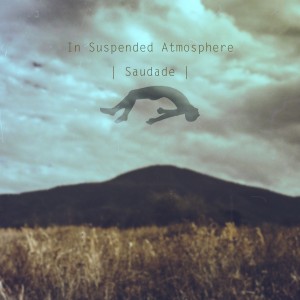 In Suspended Atmosphere – Saudade (2016)