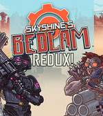 Skyshine’s Bedlam REDUX