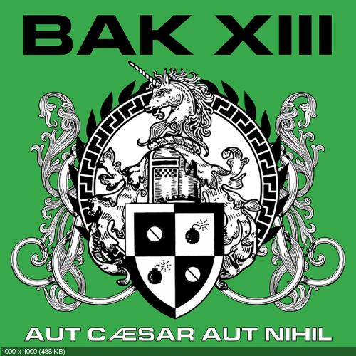 BAK XIII - Aut Caesar Aut Nihil (2016)