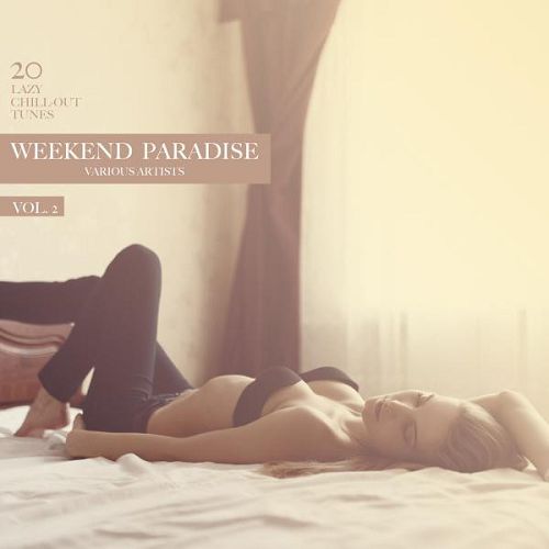 VA - Weekend Paradise Vol.2: 20 Lazy Chill-Out Tunes (2016)