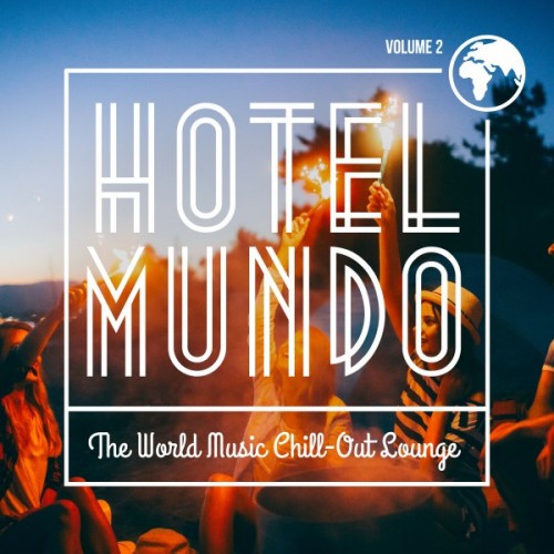 VA - Hotel Mundo: The World Music Chill-Out Lounge Vol.2 (2016)
