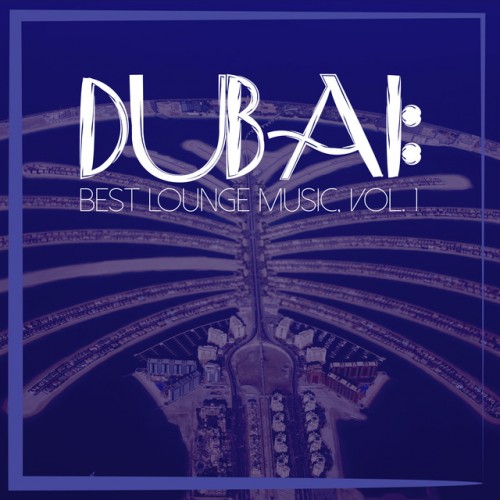 VA - Dubai: Best Lounge Music Vol.1 (2016)